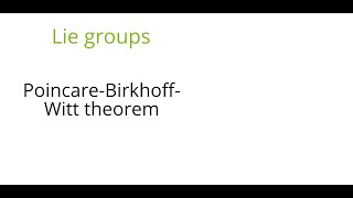 Lie groups PoincareBirkhoffWitt theorem [upl. by Hattie70]