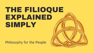 The Filioque Explained Simply by Erick Ybarra [upl. by Narra]