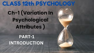 CLASS 12th Psychology CH1 Variations in Psychological AttributesPart1 class12psychology [upl. by Sibby]