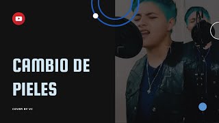 Cambio de Pieles Cover by VC  Alejo Valencia [upl. by Hahnke299]