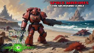 Dawn Of War Dark Crusade  Space Marines  The Morriah Coast [upl. by Arbba]