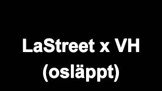 LaStreet X VH osläppt 2022 BÄST KVALITE [upl. by Charisse]