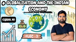 Globalisation and the Indian Economy  Economics  Class 10  NCERT  SunilSir [upl. by Biancha]