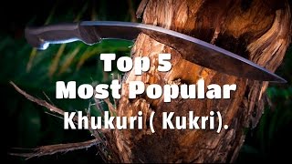 Top 5 most Rated and Popular Khukuri  Kukri [upl. by Ainolopa]