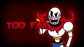 TOO FAR maddiesmiles remix  UNDERTALE Papyrus Has Gone Too Far [upl. by Nnaecyoj38]