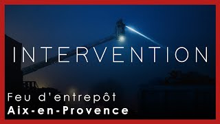 Intervention  feu dentrepôt sur la commune dAix  Les Milles [upl. by Ainnet]