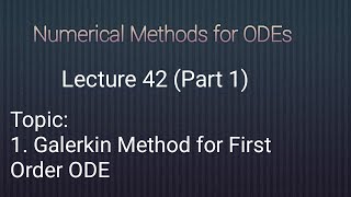 Galerkin Method for First Order ODE part 1 Lecture 42 [upl. by Bridgette]