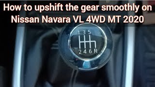 How to upshift the gear smoothly on Nissan Navara VL 4WD MT 2020 [upl. by Nuawd]