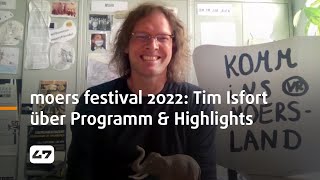 STUDIO 47 live  MOERS FESTIVAL 2022 KÜNSTLERISCHER LEITER TIM ISFORT ÜBER PROGRAMM amp HIGHLIGHTS [upl. by Volpe]