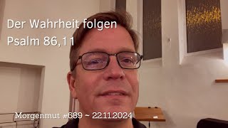 Der Wahrheit folgen  Morgenmut 689  22112024 [upl. by Skipton511]