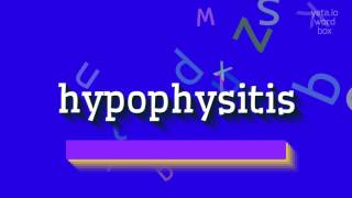 HOW TO SAY HYPOPHYSITIS hypophysitis [upl. by Sumetra424]