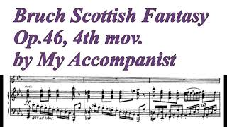 In Tempo Bruch Scottish Fantasy Op46 4th mov Piano Accompaniment [upl. by Earal]