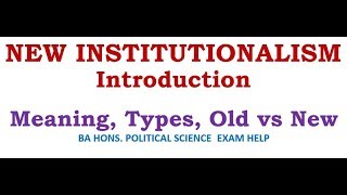 NEW INSTITUTIONALISM MEANING TYPES OLD VS NEW INSTITUTIONALISM [upl. by Ingar]