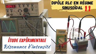 Dipôle RLC en régime sinusoïdal11 Etude expérimentale de la résonance dintensité [upl. by Eustatius]