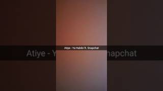 Atiye  Ya Habibi ft Snapchat [upl. by Lanam]