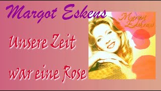 Margot Eskens  Unsere Zeit war eine Rose [upl. by Ingra705]