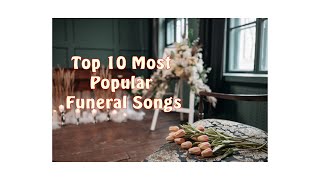 What are the songs most played at funerals Top 10 Most Popular Funeral Songs [upl. by Kimmy202]