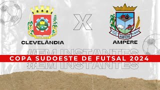 Clevelândia X Ampére  Copa Sudoeste de Futsal 2024 [upl. by Ennis]