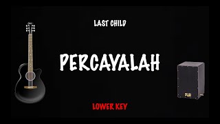 Percayalah  Last Child Karaoke Gitar  Kajon  Chord Lower Key [upl. by Aba]