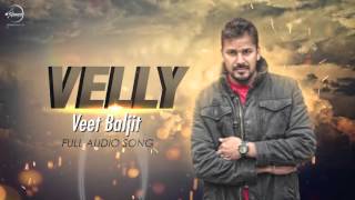 Velly Full Audio  Veet Baljit  Punjabi Song 2016  Speed Records [upl. by Laehcor]