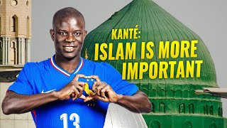 NGolo Kanté Islam is MORE IMPORTANT than Football [upl. by Gow]