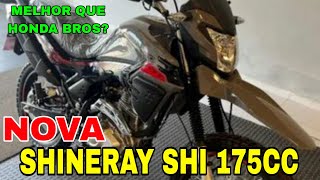 NOVA SHINERAY SHI 175CC  MELHOR QUE HONDA BROS FICHA TÉCNICA  PREÇO 2023 [upl. by Nwahsit]