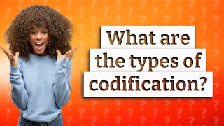 What are the types of codification [upl. by Jankell]