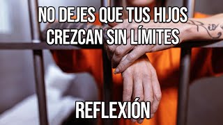 REFLEXION  NO DEJES QUE TUS HIJOS CREZCAN SIN LÍMITES Reflexiones Diarias Cortas Del Alma Dios [upl. by Caputto]