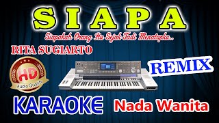 Siapa Remix Karaoke Rita Sugiarto HD Audio Nada Wanita [upl. by Milewski]