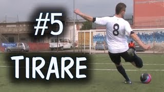 CALCIO  COME TIRARE IN PORTA  FONDAMENTALE 5 [upl. by Animrac491]