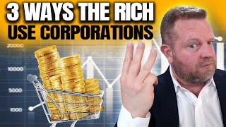 3 Ways The Rich Use Corporations To EXPLODE Their Wealth [upl. by Dolorita]