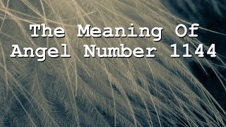 The Spiritual Meaning Of Angel Number 1144 [upl. by Aziul]