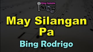 MAY SILANGAN PA  HD KARAOKE in the style of BING RODRIGO [upl. by Katina655]