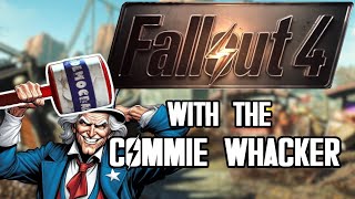 I attempted to beat Fallout 4 with the Commie Whacker [upl. by Yekcaj]