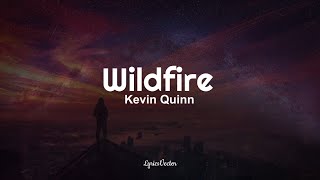 Kevin Quinn  Wildfire Lyrics 🎧 [upl. by Atiugram690]