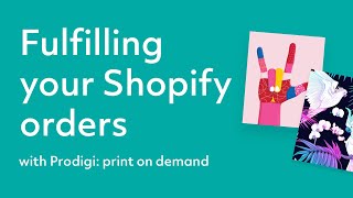 Fulfilling your Shopify orders with Prodigi [upl. by Crane]