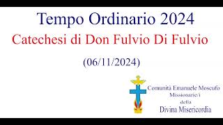 Catechesi di Don Fulvio Di Fulvio del 06112024 [upl. by Hedelman]