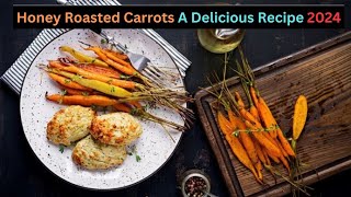 Honey Roasted Carrots A Delicious Recipe 2024 [upl. by Aikemet]