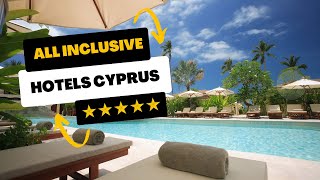 🏝️Top 10 ALL INCLUSIVE Hotels in Cyprus  5 Stars [upl. by Yhpos]