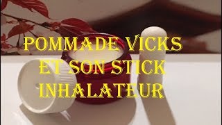 POMMADE VICKS ET SON STICK INHALATEUR [upl. by Kcirddor]