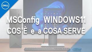 MSConfig cosè e a cosa serve  Windows 11 Supporto Ufficiale Dell [upl. by Enogitna978]