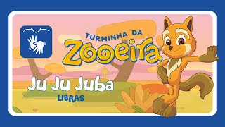 LIBRAS  Turminha da Zooeira  Ju Ju Juba [upl. by Novets914]