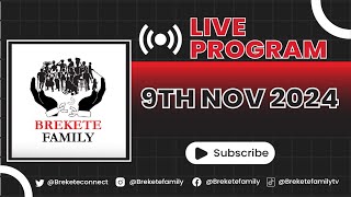 BREKETE FAMILY LIVE PROGRAM 9TH NOVEMBER 2024 [upl. by Hilten126]