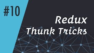 ReactCasts 10  Redux Thunk Tricks [upl. by Daub]