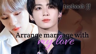 Arrange marriage with my loveoneshot taekookff topkook bottomtae [upl. by Patrizio293]