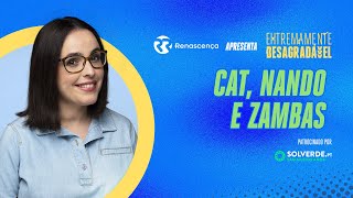 Cat Nando e Zambas  Extremamente Desagradável [upl. by Dola]