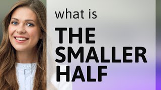 Understanding quotThe Smaller Halfquot A Deep Dive into English Phrases [upl. by Forras607]