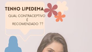 Tenho Lipedema qual Contraceptivo usar [upl. by Akenom]