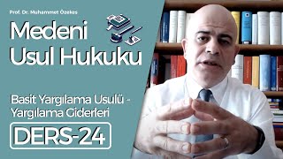 Prof Dr Muhammet Özekes Medeni Usul Hukuku Dersi 24 Basit Yargılama Usulü  Yargılama Giderleri [upl. by Ieso489]