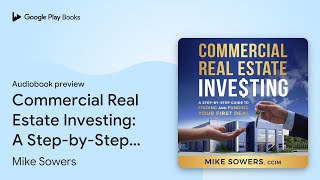 Commercial Real Estate Investing A… by Mike Sowers · Audiobook preview [upl. by Parnas17]